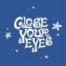 CLOSE YOUR EYES